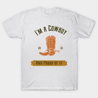 I'm a Cowboy and proud of it. T-Shirt